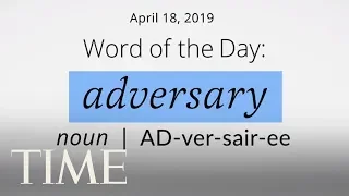 Word Of The Day : ADVERSARY | Merriam-Webster Word Of The Day | TIME