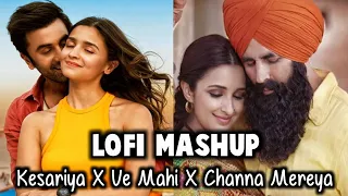 Kesariya x Channa Meraya x Ve Maahi | Romantic Lofi Mashup | Arijit Singh | New Love Songs Mashup