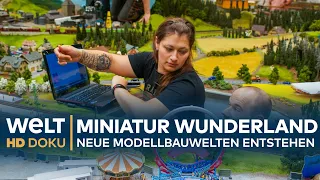 Großbaustelle MINIATUR WUNDERLAND - Neue Modellbauwelten entstehen | HD Doku