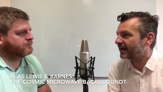 What is the cosmic microwave background? Alas Lewis & Barnes
