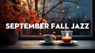 September Fall Jazz ðŸ�� Mellow & Relaxing Jazz Music for an exciting day â˜•