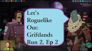 Let's Roguelike Out: Griftlands Run Two (Rook) Ep. 2