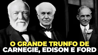 O TRUNFO DE HENRY FORD, ANDREW CARNEGIE E VÁRIOS OUTROS EMPREENDEDORES DE SUCESSO