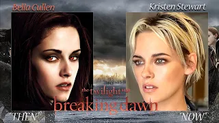 Twilight Saga Cast - Then and Now  2020 : Breaking Dawn