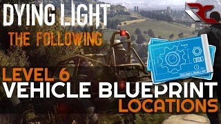 Dying Light: The Following | Best Car Part Upgrade Locations (Level 6 Military Blueprints Guide)