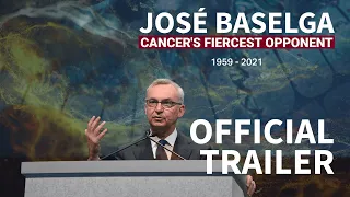 José Baselga: Cancer’s Fiercest Opponent - Official Trailer
