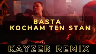 BASTA -  KOCHAM TEN STAN (KAYZER REMIX)