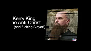 The Anti-Chirst:  Slayer (featuring the anti-Christ himself, Kerry King)