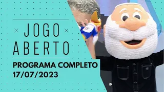 JOGO ABERTO - 17/07/2023 | PROGRAMA COMPLETO