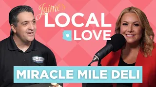 Jaime's Local Love Podcast: Miracle Mile Deli - For the love of family and pastrami