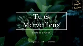 Tu es merveilleux