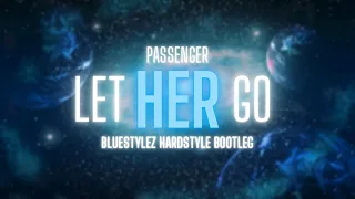 Passenger -  Let Her Go (Bluestylez  Hardstyle Bootleg)(Official Videoclip)