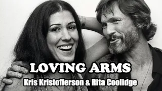 Loving Arms || Kris Kristofferson & Rita Coolidge [Lyrics]