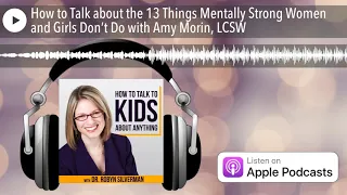 How to Talk about the 13 Things Mentally Strong Women and Girls Don’t Do with Amy Morin, LCSW