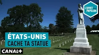 États-Unis : Cache ta statue - L’Effet Papillon