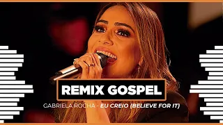 REMIX-GOSPEL-GABRIELA ROCHA-EU CREIO BELIEVE FOR IT-@DeusMaior7