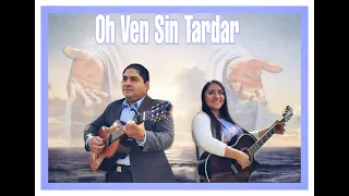 NOE Y RUTH CAMPOS: Oh Ven Sin Tardar  (Video Oficial)
