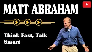 Matt Abraham | Think fast Talk Smart, Communication techniques | at listen Speeches In English