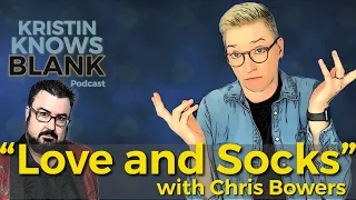 Kristin Knows Blank Ep. 17 Relationships and Chris Bowers