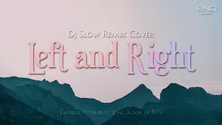 DJ Slow Remix Cover Left and Right Charlie Puth feat  Jung Kook of BTS Trending 2022