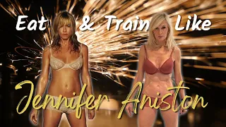 I Ate & Trained Like Jennifer Aniston