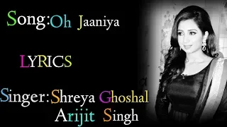 Oh Jaaniya (LYRICS),Oh Jaaniya Full Song, Shreya Ghoshal, Arijit Singh, Salim Sulaiman, Irfan S