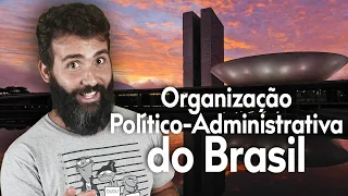 ORGANIZAÇÃO POLÍTICO-ADMINISTRATIVA DO BRASIL: PODER EXECUTIVO, LEGISLATIVO E JUDICIÁRIO