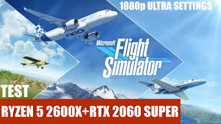 TEST Ryzen 5 2600X+RTX 2060 Super in Microsoft Flight Simulator