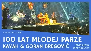 Kayah & Goran Bregović - 100 lat młodej parze (ERGO ARENA, Gdańsk/Sopot, 04.04.2019)