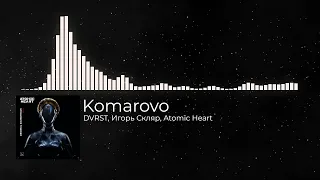 DVRST, Игорь Скляр, Atomic Heart - Komarovo | Reverb + BassBoosted + 8D sound |