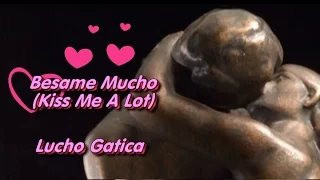 Bésame mucho ( Kiss me a lot), Lucho Gatica  (Con letra & traducción al inglés)