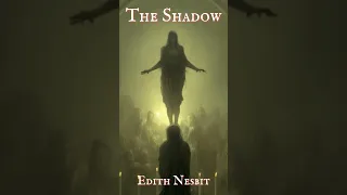 The Shadow by E. Nesbit