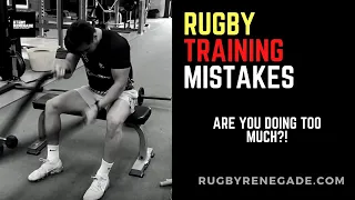 Rugby Training Mistakes: Are You Doing Too Much?!