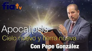 Cielo nuevo y tierra nueva - Apocalipsis, clases de biblia con Pepe González