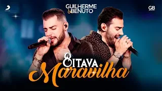 Guilherme e Benuto - Oitava Maravilha (DVD AMANDO, BEBENDO E SOFRENDO)