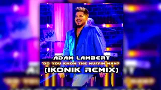 Adam Lambert - The Muffin Man (IKONIK Remix)