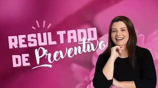 O que fazer com o resultado de Preventivo? - Atenção Básica