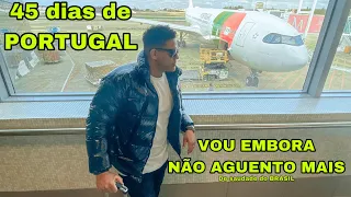 45 dias de PORTUGAL 🇵🇹 NÃO AGUENTO MAIS HORA DE  VOLTAR PARA O BRASIL 🇧🇷 REALIDADE DE PORTUGAL