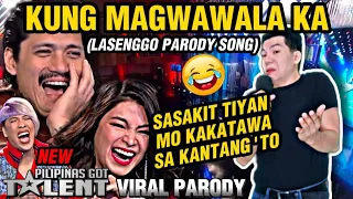 KUNG MAGWAWALA KA (Lasenggo Parody Song) by Ayamtv | Pilipinas Got Talent VIRAL