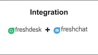 Freshchat and Freshdesk Integration