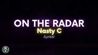 Nasty C "On the Radar" Freestyle Lyrics