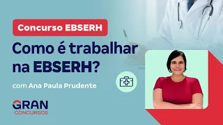 Concurso EBSERH: Como é trabalhar na EBSERH?