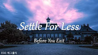 [Playlist]팝송추천#161 🎶Settle For Less - Before You Exit  (lyrics)