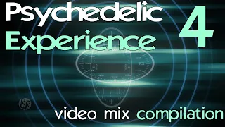 Psychedelic Experience #4 [Psytrance Psybient Psychill Downtempo Video Mix]