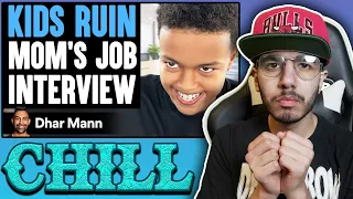 KIDS RUIN Mom's JOB INTERVIEW (Dhar Mann) | Reaction!