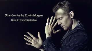 Strawberries by Edwin Morgan (read by Tom Hiddleston)