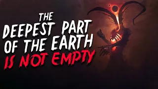 "The Deepest Part of the Earth is not Empty" Creepypasta | Scary Stories from Reddit Nosleep