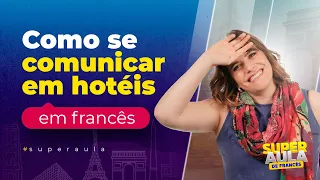 É assim que você reserva um hotel em francês