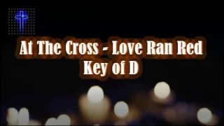 At The Cross Love Ran Red   Key of D