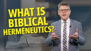 How to Interpret the Bible and Why It Matters? [Bible Hermeneutics]